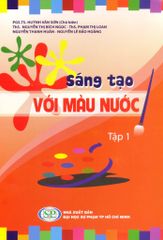 Sáng Tạo Với Màu Nước - Tập 1