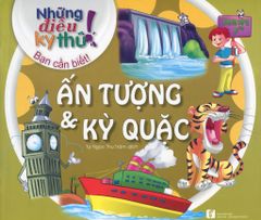 Những Điều Kỳ Thú! Bạn Cần Biết! - Ấn Tượng & Kỳ Quặc