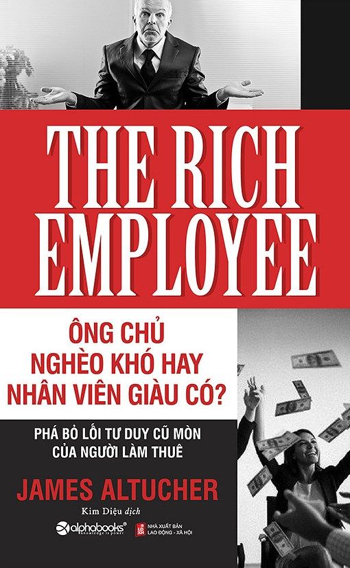  Ông Chủ Nghèo Khó Hay Nhân Viên Giàu Có? 