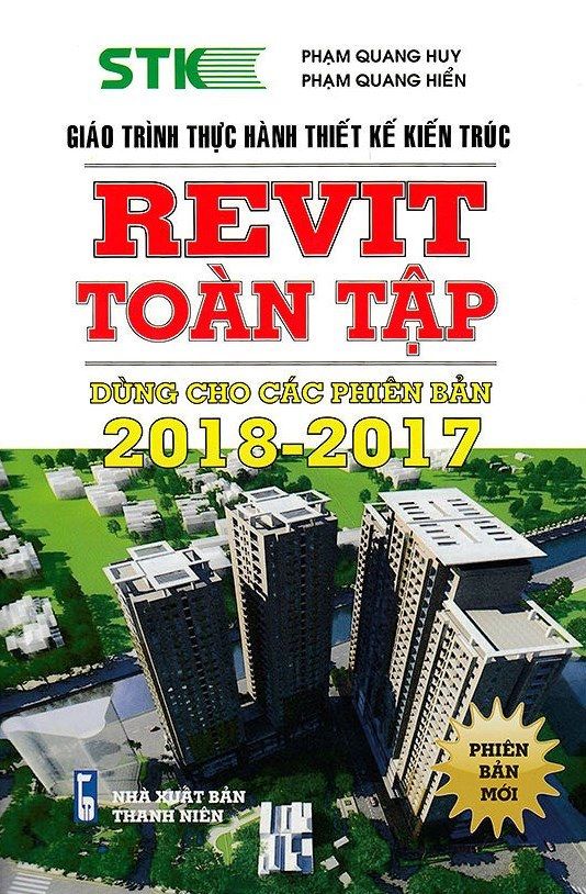  Giáo Trình Thực Hành Thiết Kế Kiến Trúc - Revit Toàn Tập (Dùng Cho Các Phiên Bản 2018 - 2017) 