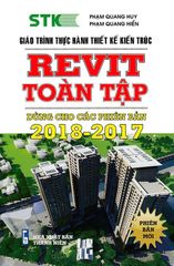 Giáo Trình Thực Hành Thiết Kế Kiến Trúc - Revit Toàn Tập (Dùng Cho Các Phiên Bản 2018 - 2017)