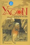  Yagon - Những Kẻ Vô Cảm 