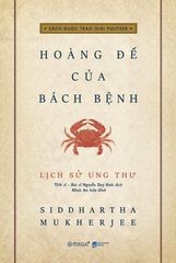 Lịch Sử Ung Thư - Hoàng Đế Của Bách Bệnh