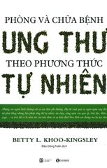 Phòng Và Chữa Bệnh Ung Thư Theo Phương Thức Tự Nhiên (Tái Bản 2018)