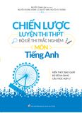  Chiến Lược Luyện Thi THPT - Bộ Đề Thi Trắc Nghiệm Môn Tiếng Anh (Tái Bản 2019) 