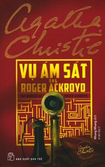 Vụ Ám Sát Ông Roger Ackroyd (Tái Bản 2019)