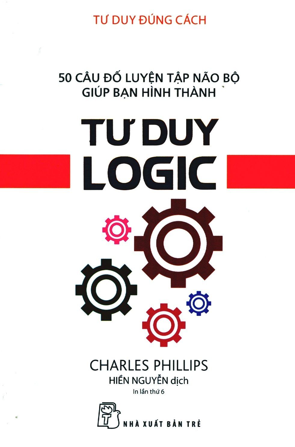  Tư Duy Đúng Cách - Tư Duy Logic (Tái Bản 2019) 