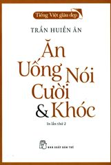 Ăn, Uống, Nói, Cười & Khóc (Tái Bản 2018)