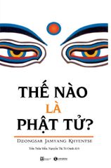 Thế Nào Là Phật Tử? (Tái Bản 2019)