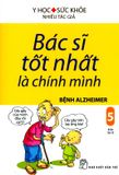  Bác Sĩ Tốt Nhất Là Chính Mình - Tập 5: Bệnh Alzheimer (Tái Bản 2019) 