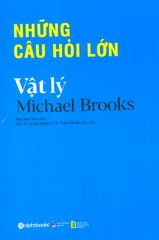 Những Câu Hỏi Lớn - Vật Lý