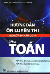 Hướng Dẫn Ôn Luyện Thi Vào Lớp 10 Năm 2019 Môn Toán