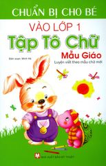 Chuẩn Bị Cho Bé Vào Lớp 1 - Tập Tô Chữ Mẫu Giáo