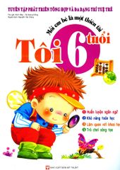 Mỗi Em Bé Là Một Thiên Tài - Tôi 6 Tuổi (Tái Bản 2018)