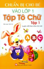 Chuẩn Bị Cho Bé Vào Lớp 1 - Tập Tô Chữ (Tập 1)