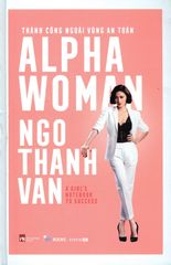 Alpha Woman - Thành Công Ngoài Vùng An Toàn