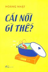 Cái Nồi Gì Thế?