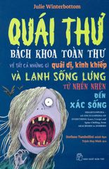 Quái Thư - Bách Khoa Toàn Thư Về Tất Cả Những Gì Quái Dị, Kinh Khiếp Và Lạnh Sống Lưng Từ Nhền Nhện Đến Xác Sống