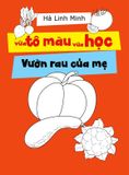  Vừa Tô Màu Vừa Học - Vườn Rau Của Mẹ 