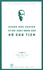 Những Mẩu Chuyện Về Đời Hoạt Động Của Hồ Chủ Tịch