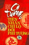  Thuật Dụng Quân - Cờ Tướng Tiên Nhân Chỉ Lộ Đối Phi Tượng 