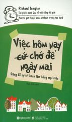 Việc Hôm Nay (Cứ) Chớ Để Ngày Mai (Tái Bản 2018)