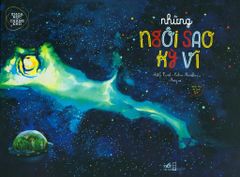 Khoa Học Chẳng Khó - Những Ngôi Sao Kỳ Vĩ (Tái Bản 2019)