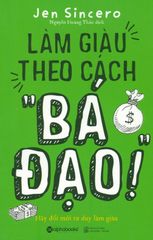 Làm Giàu Theo Cách "Bá Đạo!"