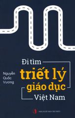 Đi Tìm Triết Lý Giáo Dục Việt Nam (Tái Bản 2019)