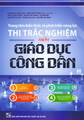 Trọng Tâm Kiến Thức Và Phát Triển Năng Lực Thi Trắc Nghiệm Môn Giáo Dục Công Dân