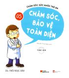  Chăm Sóc Sức Khỏe Trẻ Em - Tập 5: Chăm Sóc, Bảo Vệ Toàn Diện 