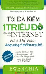 Tôi Đã Kiếm 1 Triệu Đô Đầu Tiên Trên Internet Như Thế Nào? Và Bạn Cũng Có Thể Làm Như Thế! (Tái Bản 2019)