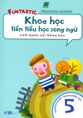 Khoa Học Tiền Tiểu Học Song Ngữ - Sách Luyện Tập 5