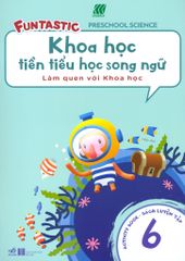 Khoa Học Tiền Tiểu Học Song Ngữ - Sách Luyện Tập 6