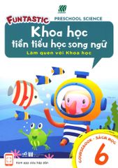 Khoa Học Tiền Tiểu Học Song Ngữ - Sách Học 6