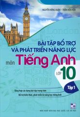 Bài Tập Bổ Trợ Và Phát Triển Năng Lực Môn Tiếng Anh Lớp 10 - Tập 1