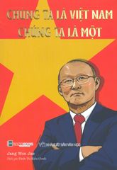 Chúng Ta Là Việt Nam - Chúng Ta Là Một