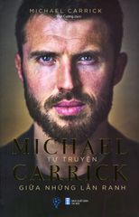 Tự Truyện Michael Carrick - Giữa Những Lằn Ranh