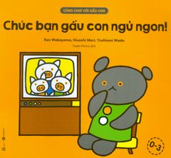 Cùng Chơi Với Gấu Con - Chúc Bạn Gấu Con Ngủ Ngon!