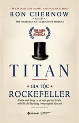 Titan - Gia Tộc Rockefeller (Bìa Cứng)