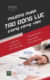  Phương Pháp Tạo Động Lực Trong Công Việc 