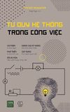  Tư Duy Hệ Thống Trong Công Việc 