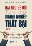  Bài Học Để Đời Từ Những Doanh Nghiệp Thất Bại - Tập 2 