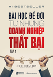  Bài Học Để Đời Từ Những Doanh Nghiệp Thất Bại - Tập 1 