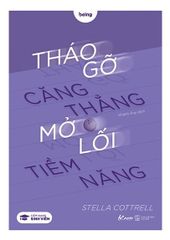 Tháo Gỡ Căng Thẳng Mở Lối Tiềm Năng