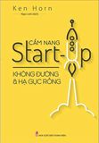  Cẩm Nang Start-Up Không Đường Và Hạ Gục Rồng 