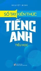 Sổ Tay Kiến Thức Tiếng Anh - Tiểu Học