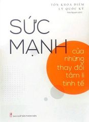 Sức Mạnh Của Những Thay Đổi Tâm Lí Tinh Tế