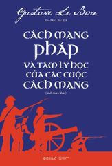 Cách Mạng Pháp Và Tâm Lý Học Của Các Cuộc Cách Mạng (Tái Bản 2020)