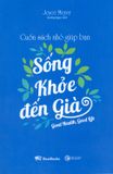  Cuốn Sách Nhỏ Giúp Bạn Sống Khỏe Đến Già 